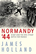 Normandy '44: D-Day and the Epic 77-Day Battle for France - Paperback