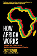How Africa Works: Success and Failure on the World's Last Developmental Frontier - Hardcover