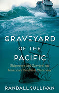 Graveyard of the Pacific: Shipwreck and Survival on America's Deadliest Waterway - Paperback