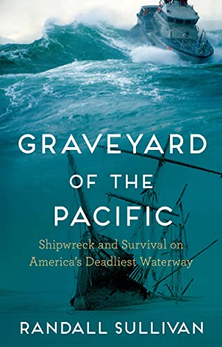 Graveyard of the Pacific: Shipwreck and Survival on America's Deadliest Waterway - Paperback