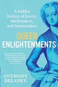 Queer Enlightenments: A Hidden History of Lovers, Lawbreakers, and Homemakers - Hardcover