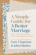 A Simple Guide for a Better Marriage: Quick, Practical Insights Every Couple Needs to Thrive - Paperback