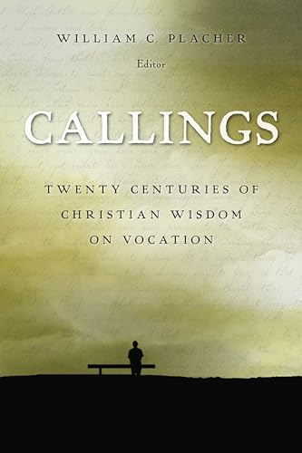 Callings: Twenty Centuries of Christian Wisdom on Vocation - Paperback