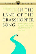 In the Land of the Grasshopper Song: Two Women in the Klamath River Indian Country in 1908-09 - Paperback