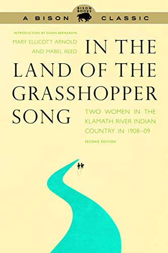 In the Land of the Grasshopper Song: Two Women in the Klamath River Indian Country in 1908-09 - Paperback