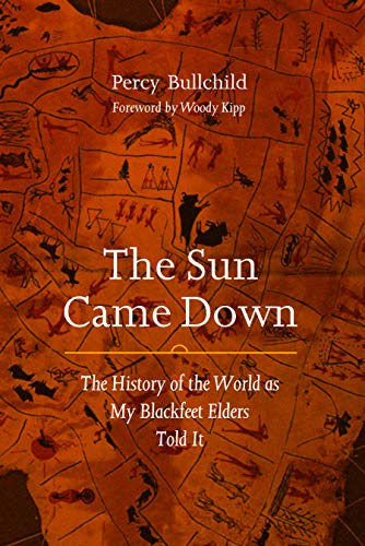 The Sun Came Down: The History of the World as My Blackfeet Elders Told It - Paperback