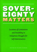 Sovereignty Matters: Locations of Contestation and Possibility in Indigenous Struggles for Self-Determination - Paperback