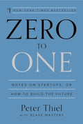 Zero to One: Notes on Startups, or How to Build the Future - Hardcover
