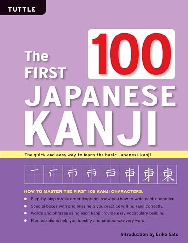 The First 100 Japanese Kanji: (Jlpt Level N5) the Quick and Easy Way to Learn the Basic Japanese Kanji - Paperback
