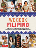 We Cook Filipino: Heart-Healthy Recipes and Inspiring Stories from 36 Filipino Food Personalities and Award-Winning Chefs - Hardcover
