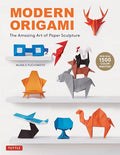 Modern Origami: The Amazing Art of Paper Sculpture (34 Original Projects) - Paperback
