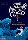 The Mythology Class: Where Philippine Legends Become Reality (a Graphic Novel) - Paperback