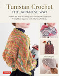 Tunisian Crochet - The Japanese Way: Combine the Best of Knitting and Crochet Using Clear Japanese-Style Charts & Symbols - Hardcover