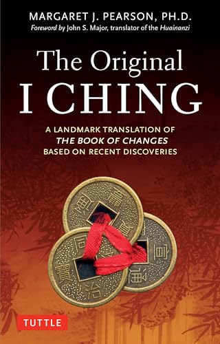 The Original I Ching: A Landmark Translation of the Book of Changes Based on Recent Discoveries - Paperback