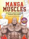 Manga Muscles: An Artist's Guide to Drawing Powerful Male Bodies [With Over 500 Color and B&w Illustrations] - Paperback