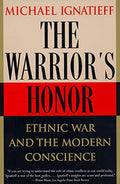 The Warrior's Honor: Ethnic War and the Modern Conscience - Paperback