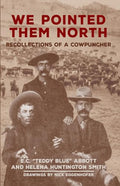 We Pointed Them North: Recollections of a Cowpuncher - Paperback