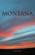 Montana: An Uncommon Land - Paperback