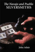 The Navajo and Pueblo Silversmiths: Volume 25 - Paperback