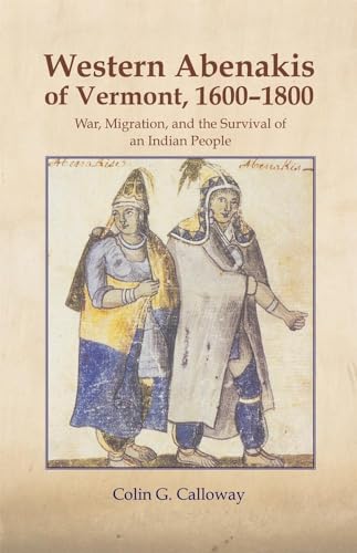 The Western Abenakis of Vermont, 1600-1800: War, Migration, and the Survival of an Indian People Volume 197 - Paperback