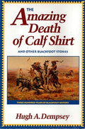 The Amazing Death of Calf Shirt: And Other Blackfoot Stories - Paperback