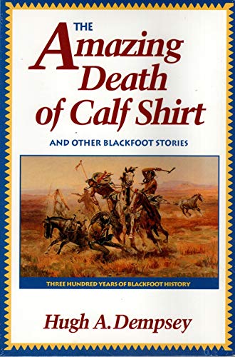 The Amazing Death of Calf Shirt: And Other Blackfoot Stories - Paperback