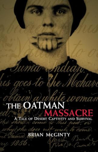 The Oatman Massacre: A Tale of Desert Captivity and Survival - Paperback