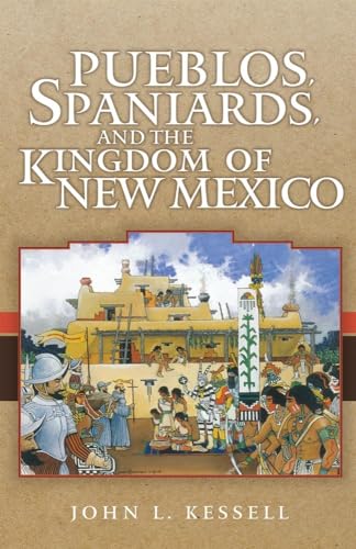 Pueblos, Spaniards, and the Kingdom of New Mexico - Paperback