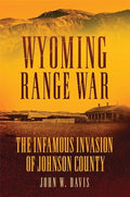 Wyoming Range War: The Infamous Invasion of Johnson County - Paperback