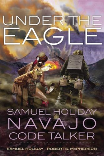 Under the Eagle: Samuel Holiday, Navajo Code Talker - Paperback