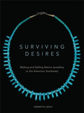 Surviving Desires: Making and Selling Native Jewellery in the American Southwest - Paperback