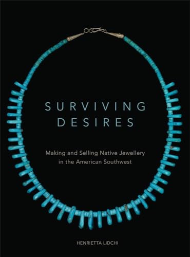 Surviving Desires: Making and Selling Native Jewellery in the American Southwest - Paperback
