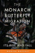 The Monarch Butterfly Migration: Its Rise and Fall - Hardcover