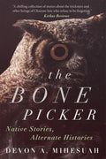 The Bone Picker: Native Stories, Alternate Histories - Paperback