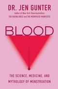 Blood: The Science, Medicine, and Mythology of Menstruation - Hardcover