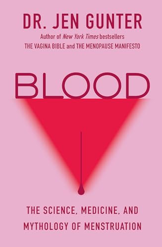 Blood: The Science, Medicine, and Mythology of Menstruation - Hardcover