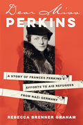 Dear Miss Perkins: A Story of Frances Perkins's Efforts to Aid Refugees from Nazi Germany - Hardcover