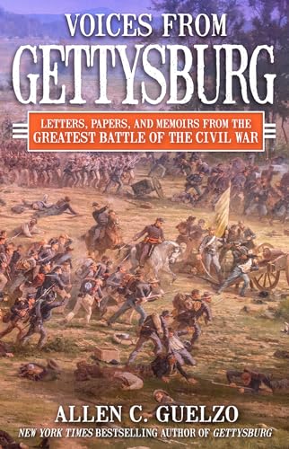 Voices from Gettysburg: Letters, Papers, and Memoirs from the Greatest Battle of the Civil War - Hardcover