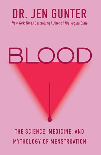 Blood: The Science, Medicine, and Mythology of Menstruation - Paperback