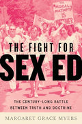 The Fight for Sex Ed: The Century-Long Battle Between Truth and Doctrine - Hardcover