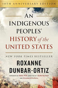 An Indigenous Peoples' History of the United States (10th Anniversary Edition) - Hardcover