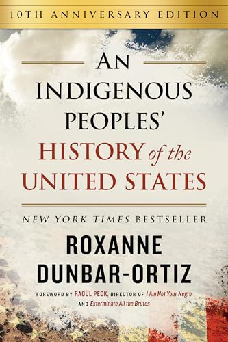 An Indigenous Peoples' History of the United States (10th Anniversary Edition) - Hardcover