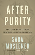 After Purity: Race, Sex, and Religion in White Christian America - Hardcover