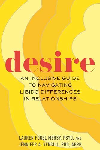 Desire: An Inclusive Guide to Navigating Libido Differences in Relationships - Paperback