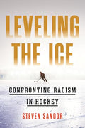 Leveling the Ice: Confronting Racism in Hockey - Hardcover