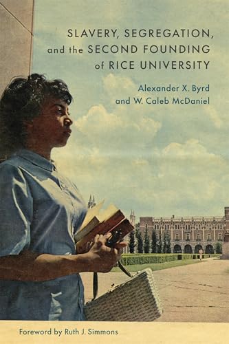 Slavery, Segregation, and the Second Founding of Rice University - Hardcover