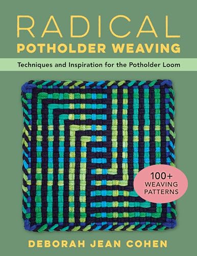 Radical Potholder Weaving: Techniques and Inspiration for the Potholder Loom; 100+ Weaving Patterns - Paperback