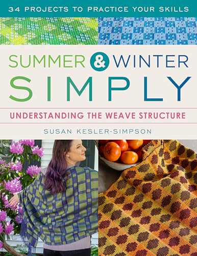 Summer and Winter Simply: Understanding the Weave Structure 34 Projects to Practice Your Skills - Paperback