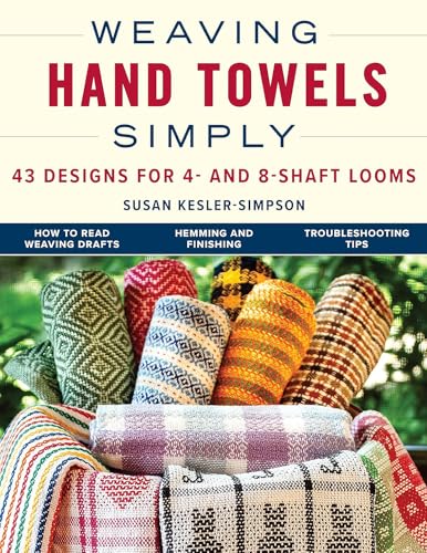 Weaving Hand Towels Simply: 43 Designs for 4- And 8-Shaft Looms - Paperback