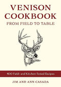 Venison Cookbook: From Field to Table, 400 Field- And Kitchen-Tested Recipes - Paperback